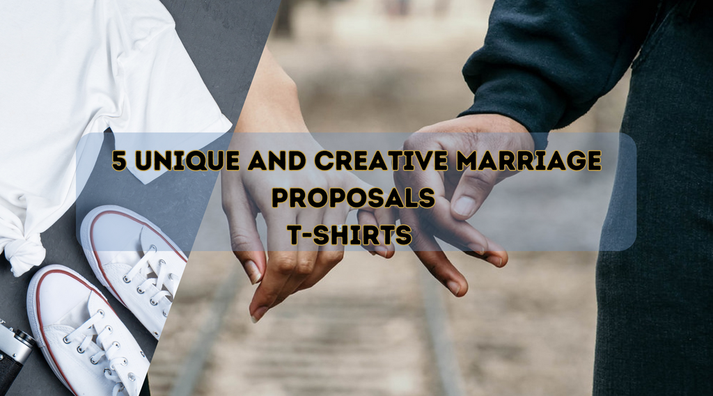 5 Unique and Creative Marriage Proposal T-Shirts